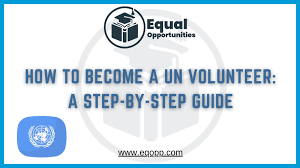 Exploring Global Impact: UN Volunteer Opportunities Await You