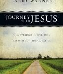 journey with jesus discovering the spiritual exercises of saint ignatius